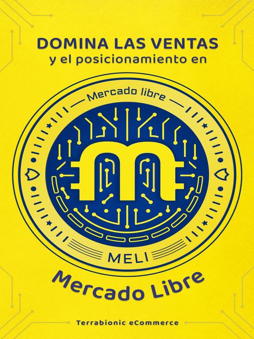 Title details for Domina las ventas y el posicionamiento en MercadoLibre by Terrabionic eCommerce - Available